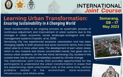 International Joint Course 2023 Learning Urban Transformation: Ensuring Sustainability in A Changing World Semarang, 8-17 May 2023