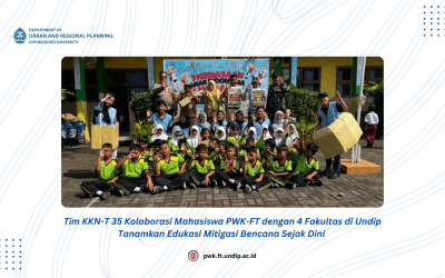 Tim KKN-T 35 Kolaborasi Mahasiswa PWK-FT dengan 4 Fakultas di Undip Tanamkan Edukasi Mitigasi Bencana Sejak Dini
